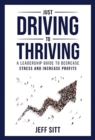 Just Driving to Thriving : A Leadership Guide to Decrease Stress and Increase Profits - Book