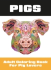 Pigs : Adult Coloring Book for Pig Lovers - Book