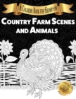Country Farm Scenes and Animals : A Coloring Book for Grown-ups - Book