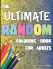 The Ultimate Random Coloring Book for Adults : Animals, Vehicles, People, Fruit, and More! - Book