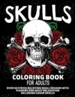 Skulls Coloring Book for Adults : Over 50 Stress Relieving Skull Designs with Flowers for Adult Relaxation, Including Sugar Skulls - Book