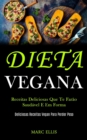 Dieta Vegana : Receitas deliciosas que te farao saudavel e em forma (Deliciosas receitas vegan para perder peso) - Book
