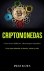 Criptomonedas : Como lucrar del bitcoin, ethereum para aprendices (Guia para entender el litecoin, bitcoin y mas.) - Book