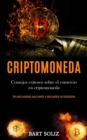 Criptomoneda : Consejos exitosos sobre el comercio en criptomoneda (Una guia completa para invertir e intercambiar en blockchains) - Book