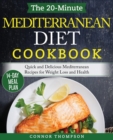 The 20-Minute Mediterranean Diet Cookbook : Quick and Delicious Mediterranean Recipes for Weight Loss and Health - Book