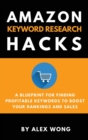 Amazon Keyword Research Hacks : A Blueprint For Finding Profitable Keywords To Boost Your Rankings And Sales - Book