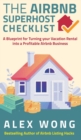 The Airbnb's Super Host's Checklist : A Blueprint for Turning your Vacation Rental into a Profitable Airbnb Business - Book