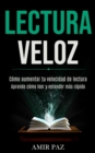 Lectura Veloz : Como aumentar tu velocidad de lectura (Aprende como leer y entender mas rapido) - Book