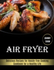 Air Fryer : Cookbook for a Healthy Life (Delicious Recipes for Hassle-free Cooking) - Book