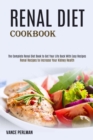 Renal Diet Cookbook : The Complete Renal Diet Book to Get Your Life Back With Easy Recipes (Renal Recipes to Increase Your Kidney Health) - Book