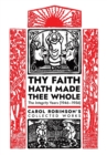 Thy Faith Hath Made Thee Whole : The Integrity Years (1946-1956) - Book