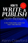 How To Write and Publish Non-Fiction : a Self-Publishing Guide for First-Time Writers - Book