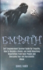 Empath : Self Empowerment Survival Guide for Empaths, How to Become a Healer and Avoid Absorbing Negativities From Toxic People and Overcome Fear and Narcissistic Abuse - Book