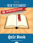 New Testament Quiz Book : 65 awesome quizzes for kids - Book
