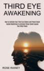 Third Eye Awakening : Guided Meditation to Activate Pineal Gland Expand Your Mind Power (How to Activate Your Third Eye Chakra and Pineal Gland) - Book
