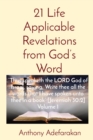 21 Life Applicable Revelations from God's Word : Thus speaketh the LORD God of Israel, saying, Write thee all the words that I have spoken unto thee in a book [Jeremiah 30:2] Volume 1 - Book