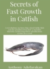 Secrets of Fast Growth in Catfish : A revelation on how big-sized table fish can be produced in just 4 months thereby achieving three production cycles in a year - eBook