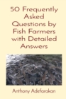 50 Frequently Asked Questions by Fish Farmers with Detailed Answers - Book