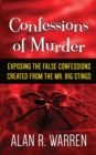 Confession of Murder; Exposing the False Confessions Created from the Mr. Big Stings - Book