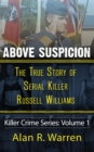 Above Suspicion ; The True Story of Russell Williams Serial Killer - eBook