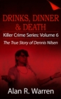 Dinner, Drinks & Death ; The True Story of Dennis Nilsen - eBook