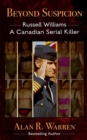 Beyond Suspicion; Russell Williams Serial Killer - eBook
