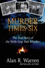 Murder Times Six : The True Story of the Wells Gray Murders - Book