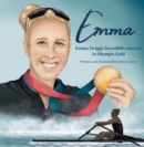 Emma : Emma Twigg's inspirational journey to Olympic gold - Book