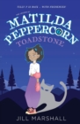 The Legend of Matilda Peppercorn: Toadstone - Book