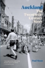 Auckland : The Twentieth-Century Story - Book