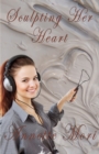 Sculpting Her Heart - Book