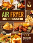 Air Fryer Cookbook : 600 Best Healthy and Deliciously Simple Recipes for Your Air Fryer - Book