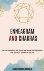 Enneagram and Chakras : Your Journey to Discover the Best You (Earn the Enneagram to Help Yourself and Improve Your Relationships) - Book
