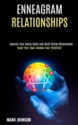 Enneagram Relationships : Know Your Type! Awaken Your Potential! (Improve Your Social Skills and Build Strong Relationship) - Book