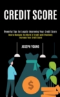Credit Score : How to Navigate the World of Credit and Effectively Increase Your Credit Score (Powerful Tips for Legally Improving Your Credit Score) - Book
