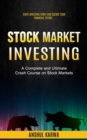 Stock Market Investing : Start Investing Today and Secure Your Financial Future (A Complete and Ultimate Crash Course on Stock Markets) - Book