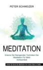 Meditation : Erlerne Die Reinigenden Techniken Der Meditation Fur Mehr Achtsamkeit (Lernen Sie Durch Die Meditation Ihre Innere Ruhe Zu Finden) - Book