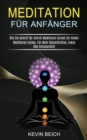 Meditation Fur Anfanger : Meditieren Lernen, Fur Mehr Konzentration, Fokus Und Gelassenheit (Wie Sie Schritt Fur Schritt Meditieren Lernen fur kinder) - Book