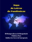 Sopa de Letras Pandemicas : 80 Rompecabezas de Busqueda de Palabras Para Adultos En Cierre de Emergencia - Book