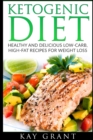 Ketogenic Diet : Healthy and Delicious Low-Carb, High-Fat Recipes for Weight Loss - Book