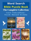 Word Search Bible Puzzle : The Complete Collection Genesis + Psalms and Hymns + Proverbs + Illustrated + Revelation - Book