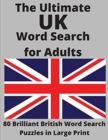 The Ultimate UK Word Search for Adults : 80 Brilliant British Word Search Puzzles in Large Print - Book
