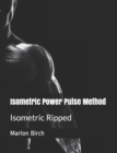 Isometric Power Pulse Method : Isometric Ripped Series - Book