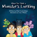 When You Think a Monster's Lurking - Book