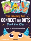 The Insanely Fun Connect The Dots Book For Kids : Over 60 Original Illustrations with Space, Underwater, Jungle, Food, Monster, and Robot Themes - Book