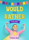Would You Rather For Kids : 200 Silly Scenarios, Hilarious Questions and Challenging Family Fun - Book