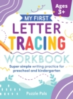 My First Letter Tracing Workbook : Super Simple Writing Practice for Preschool and Kindergarten - Book