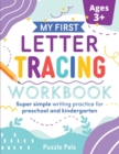 My First Letter Tracing Workbook : Super Simple Writing Practice for Preschool and Kindergarten - Book