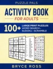 Activity Book For Adults : 100+ Large Font Sudoku, Word Search, and Word Scramble Puzzles - Book