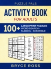 Activity Book For Adults : 100+ Large Font Sudoku, Word Search, and Word Scramble Puzzles - Book
